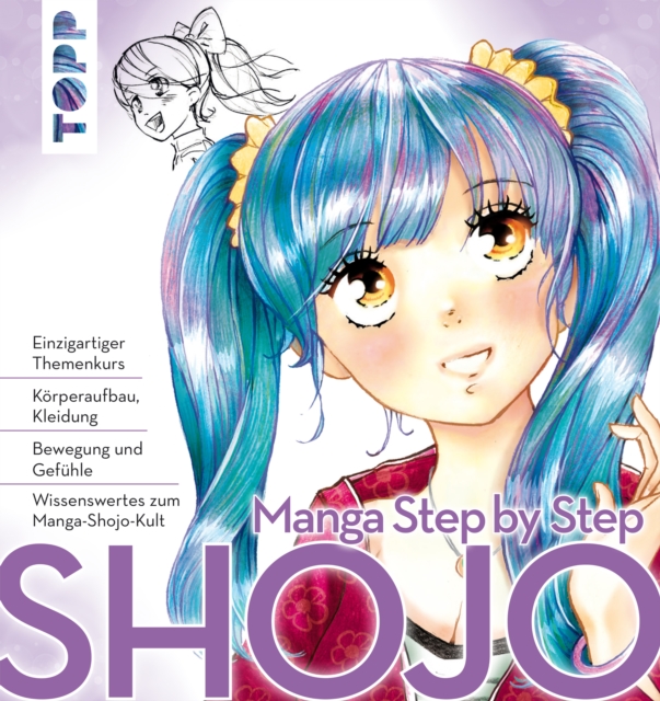 Manga Step by Step Shojo : Korperaufbau, Kleidung, Bewegung und Gefuhle, Wissenswertes zum Manga-Shojo-Kult, PDF eBook