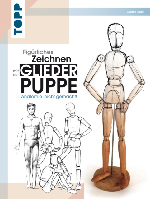 Figurliches Zeichnen mit der Gliederpuppe : Anatomie leicht gemacht!, PDF eBook