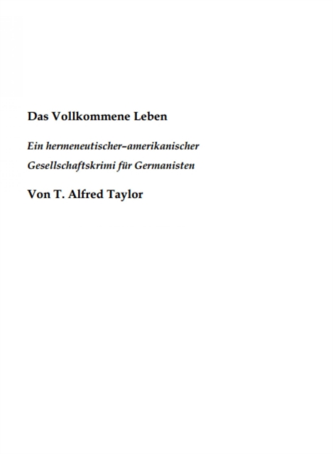 Das Vollkommene Leben. Ein hermeneutischer- amerikanischer Gesellschaftskrimi fur Germanisten., EPUB eBook