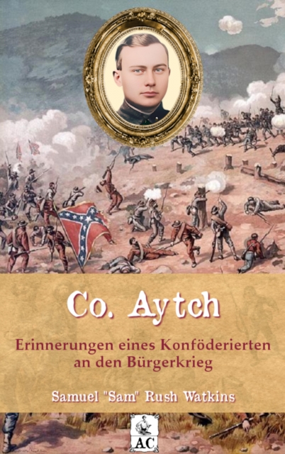 Co. Aytch - Erinnerungen eines Konfoderierten an den Burgerkrieg, EPUB eBook