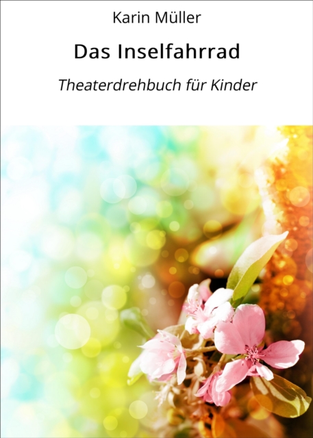 Das Inselfahrrad : Theaterdrehbuch fur Kinder, EPUB eBook
