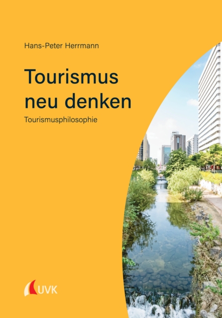 Tourismus neu denken : Tourismusphilosophie, PDF eBook