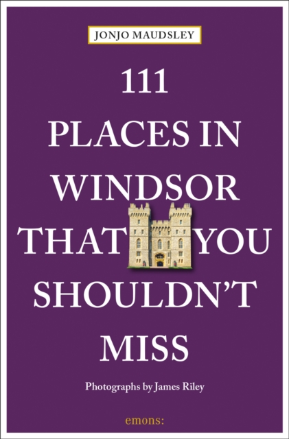 111 Places in Windsor That You Shouldn't Miss, Paperback / softback Book