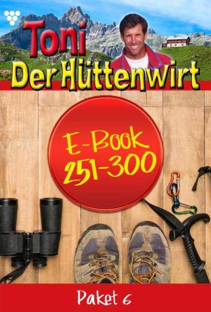 E-Book 251-300 : Toni der Huttenwirt Paket 6 - Heimatroman, EPUB eBook