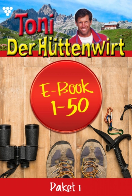 E-Book 1-50 : Toni der Huttenwirt Paket 1 - Heimatroman, EPUB eBook