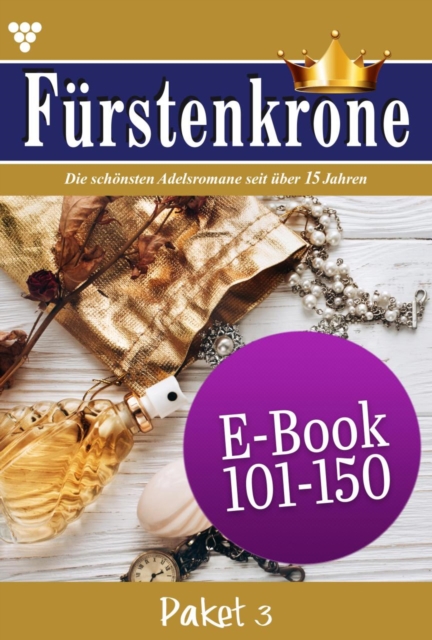 E-Book 101 - 150 : Furstenkrone Paket 3 - Adelsroman, EPUB eBook