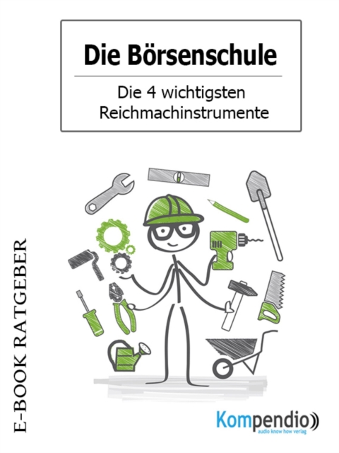 Die Borsenschule - Die 4 wichtigsten Reichmachinstrumente, EPUB eBook