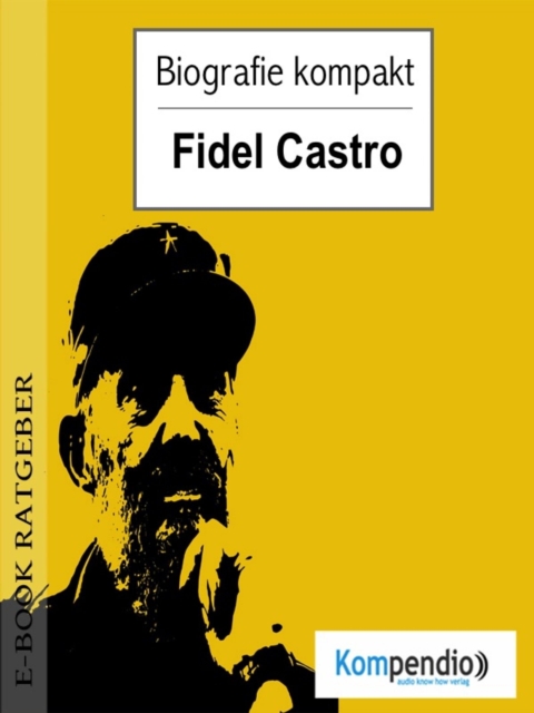 Biografie kompakt - Fidel Castro, EPUB eBook