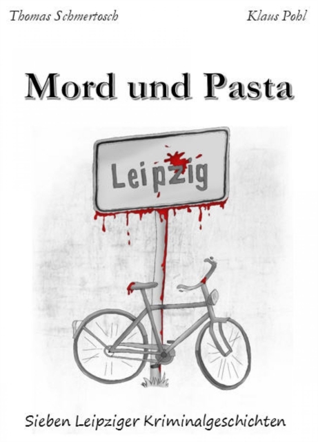 Mord und Pasta : Sieben Leipziger Kriminalgeschichten, EPUB eBook