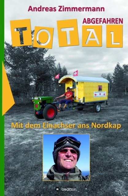 Total abgefahren - Mit dem Einachser ans Nordkap, EPUB eBook