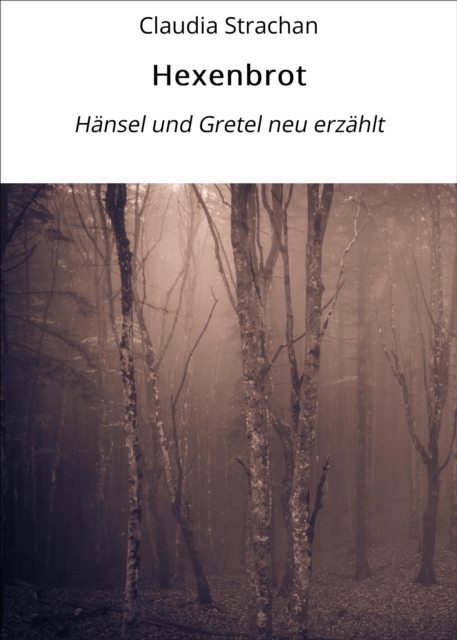 Hexenbrot : Hansel und Gretel neu erzahlt, EPUB eBook