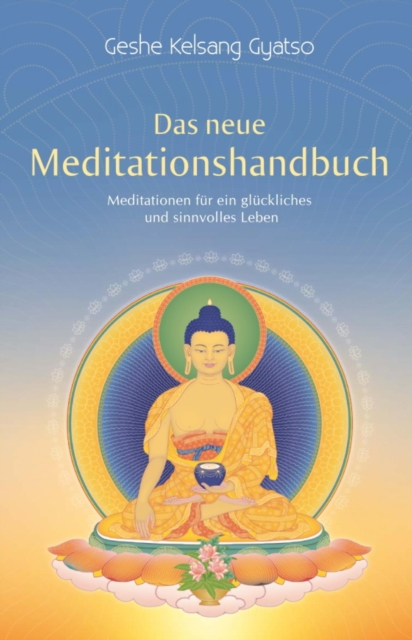 Das neue Meditationshandbuch : Meditationen fur ein gluckliches und sinnvolles Leben, EPUB eBook