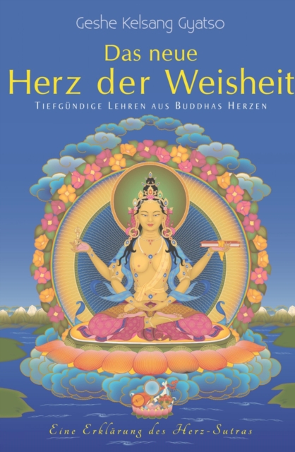 Das neue Herz der Weisheit : Tiefgrundige Lehren aus Buddhas Herzen, EPUB eBook