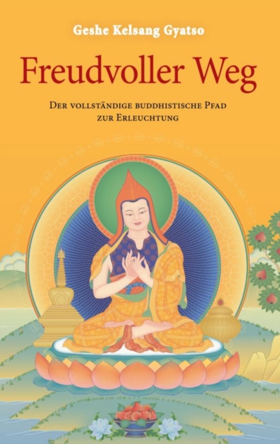 Freudvoller Weg : Der vollstandige buddhistische Pfad zur Erleuchtung, EPUB eBook