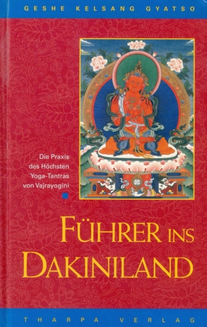 Fuhrer ins Dakiniland : Die Praxis des Hochsten Yoga Tantra von Vajrayogini, EPUB eBook