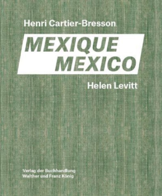 Helen Levitt / Henri Cartier-Bresson. Mexico, Hardback Book