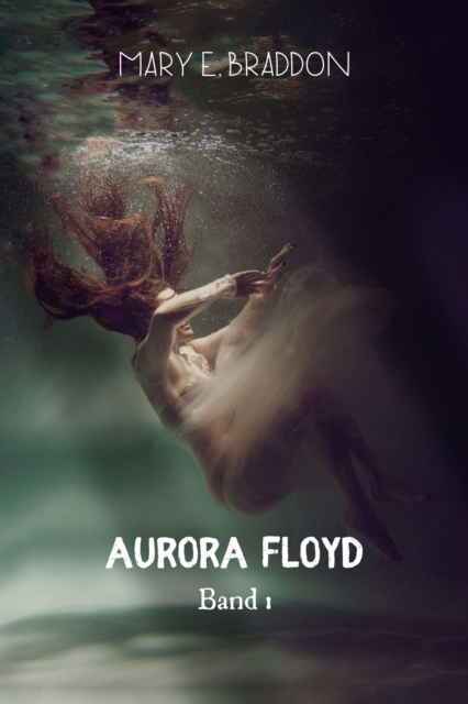 Aurora Floyd : Band 1, EPUB eBook