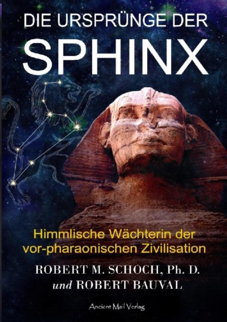 Die Ursprunge der Sphinx : Himmlische Wachterin der vor-pharaonischen Zivilisation, EPUB eBook