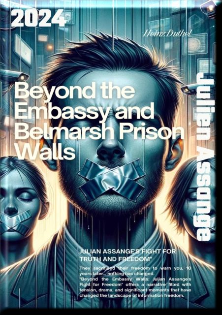 Beyond the Embassy and  Belmarsh Prison Walls : Julian Assange's Fight for Truth and Freedom, EPUB eBook
