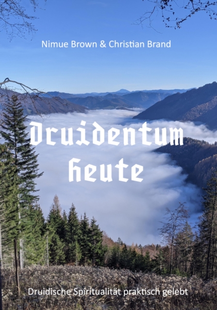 Druidentum Heute : Druidische Spiritualitat fur eine nachhaltige Zukunft., EPUB eBook
