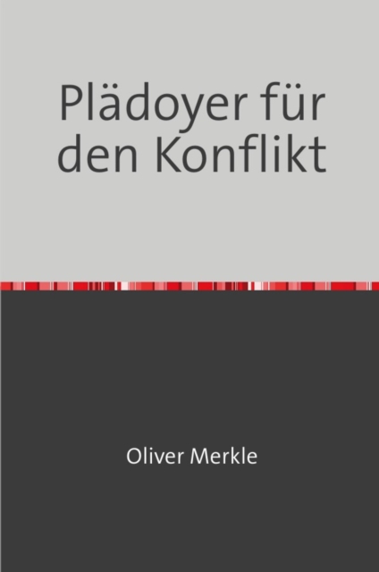 Pladoyer fur den Konflikt : Konfliktlosung; eine Definition und Werkzeuge der Konfliktlosung, EPUB eBook