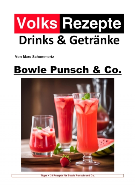 Volksrezepte Drinks & Getranke -  Bowle, Punsch und Co : 35 Kreative Bowle- und Punschrezepte, EPUB eBook
