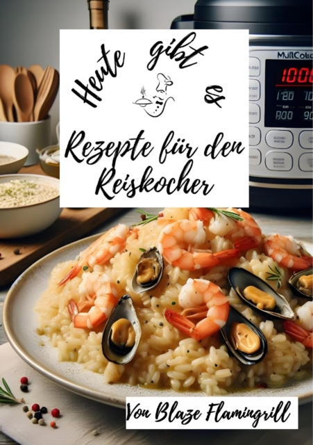 Heute gibt es -Rezepte fur den Reiskocher : 30 tolle Rezepte fur den Reiskocher, EPUB eBook