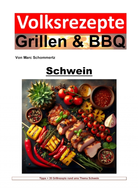 Volksrezepte Grillen und BBQ - Schwein : Meisterhafte Schweinegrill-Rezepte und Techniken fur jeden Grillenthusiasten, EPUB eBook