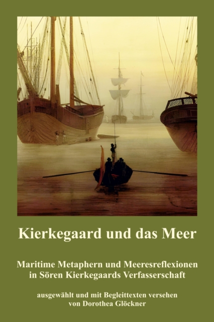 Kierkegaard und das Meer : Maritime Metaphern und Meeresreflexionen in Soren Kierkegaards Verfasserschaft, EPUB eBook