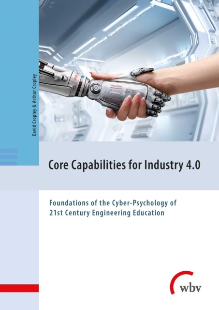 Core Capabilities for Industry 4.0 : Foundations of the Cyber-Psychology of 21st Century Engineering Education, PDF eBook