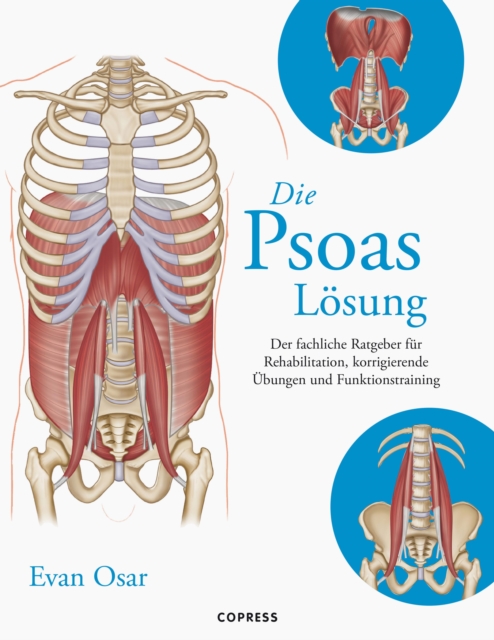 Die Psoas-Losung : Der fachliche Ratgeber fur Rehabilitation, korrigierende Ubungen und Funktionstraining, EPUB eBook