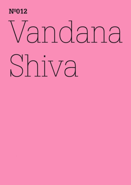 Vandana Shiva : Die Kontrolle von Konzernen uber das Leben(dOCUMENTA (13): 100 Notes - 100 Thoughts, 100 Notizen - 100 Gedanken # 012), EPUB eBook