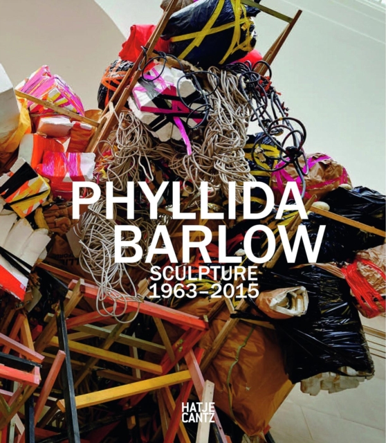 Phyllida Barlow : Sculpture 1963-2015, Hardback Book