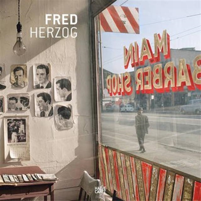 Fred Herzog : Modern Color, Hardback Book