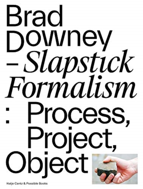 Brad Downey - Slapstick Formalism : Process, Project, Object, Paperback / softback Book