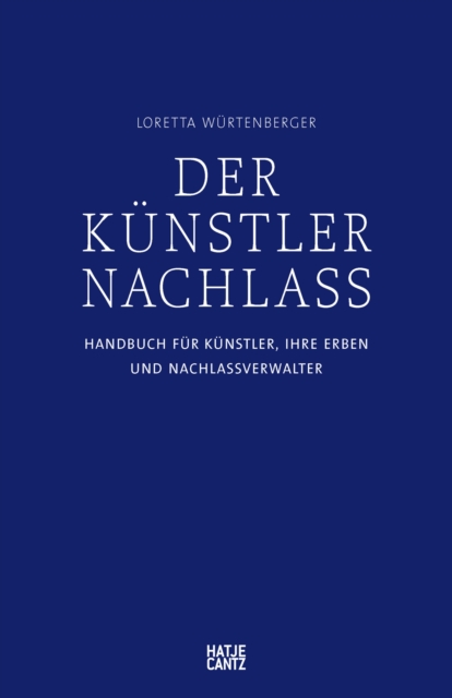 Der Kunstlernachlass : Handbuch fur Kunstler, ihre Erben und Nachlassverwalter, PDF eBook