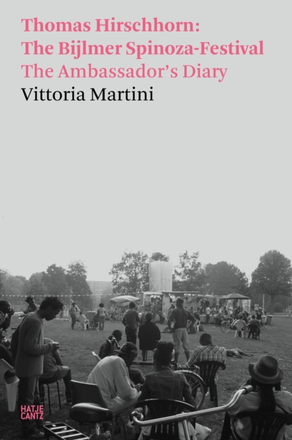 Vittoria Martini : Thomas Hirschhorn: The Bijlmer Spinoza-Festival. The Ambassador's Diary, PDF eBook