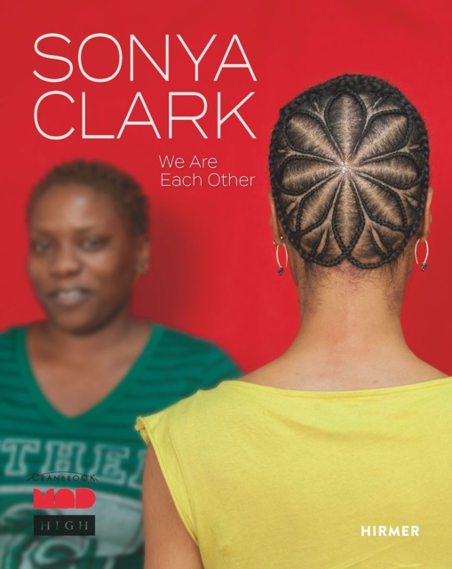 Sonya Clark : We Are Each Other, Hardback Book