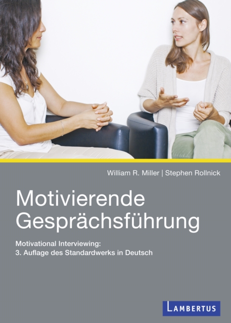 Motivierende Gesprachsfuhrung : Motivational Interviewing: 3. Auflage des Standardwerks in Deutsch, PDF eBook