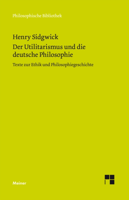 Der Utilitarismus und die deutsche Philosophie : Aufsatze zur Ethik und Philosophiegeschichte, PDF eBook