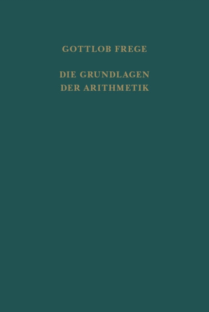 Die Grundlagen der Arithmetik : Eine logisch-mathematische Untersuchung uber den Begriff der Zahl. Centenarausgabe, PDF eBook