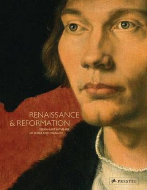 Renaissance and Reformation : German Art in the Age of Durer and Cranach, Hardback Book