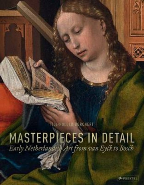 Masterpieces in Detail : Early Netherlandish Art from van Eyck to Bosch, Hardback Book
