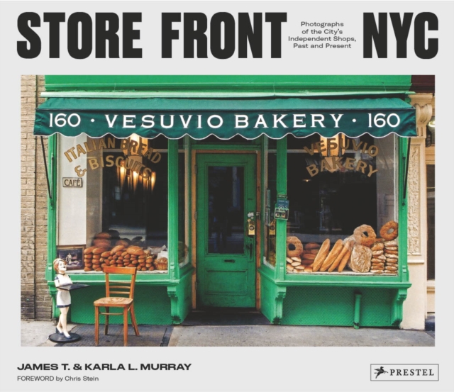Store Front NYC : Photographs of the City's Independent Shops, Past and Present, Hardback Book