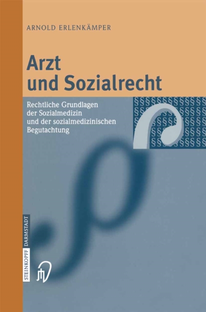 Arzt und Sozialrecht : Rechtliche Grundlagen der Sozialmedizin und der sozialmedizinischen Begutachtung, PDF eBook