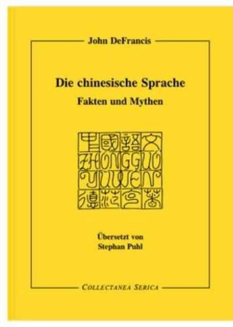 Die chinesische Sprache : Fakten und Mythen. Ubersetzt von Stephan Puhl (1941-1997), Paperback / softback Book