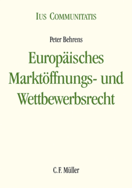 Europaisches Marktoffnungs- und Wettbewerbsrecht : Eine systematische Darstellung der Wirtschafts- und Wettbewerbsverfassung der EU, EPUB eBook