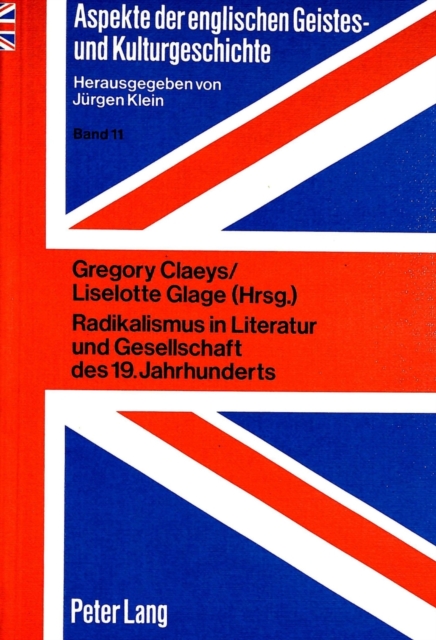 Radikalismus in Literatur und Gesellschaft des 19. Jahrhunderts : Herausgegeben von Gregory Claeys und Liselotte Glage, Paperback Book