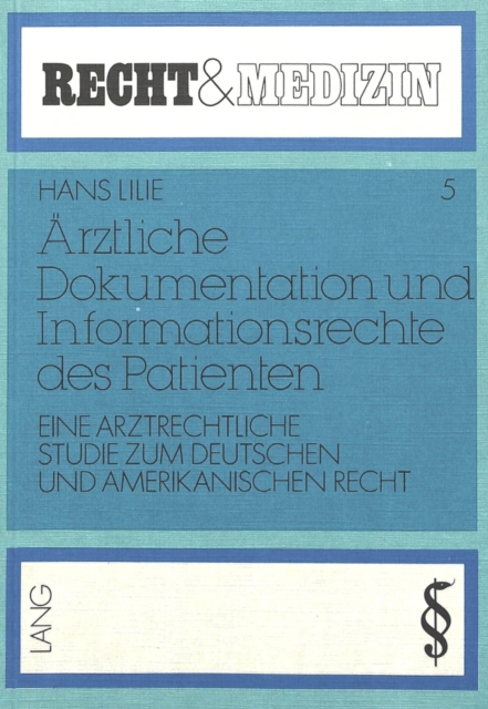 Aerztliche Dokumentation und Informationsrechte des Patienten : Eine arztrechtliche Studie zum deutschen und amerikanischen Recht, Paperback Book