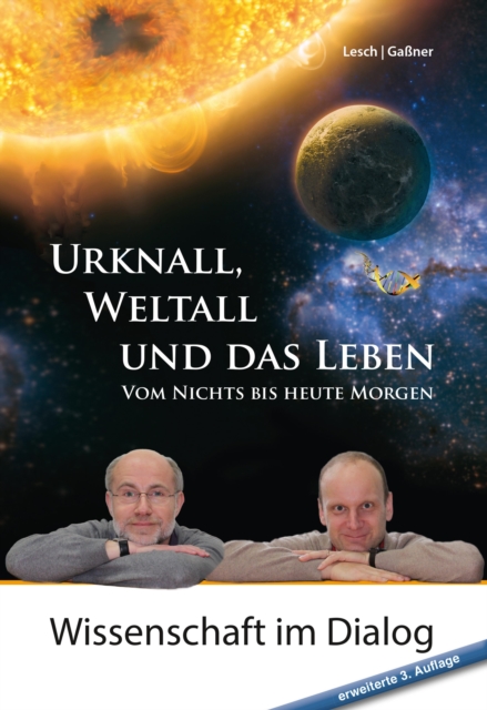 Urknall, Weltall und das Leben : Vom Nichts bis heute Morgen erweiterte 3. Auflage, EPUB eBook